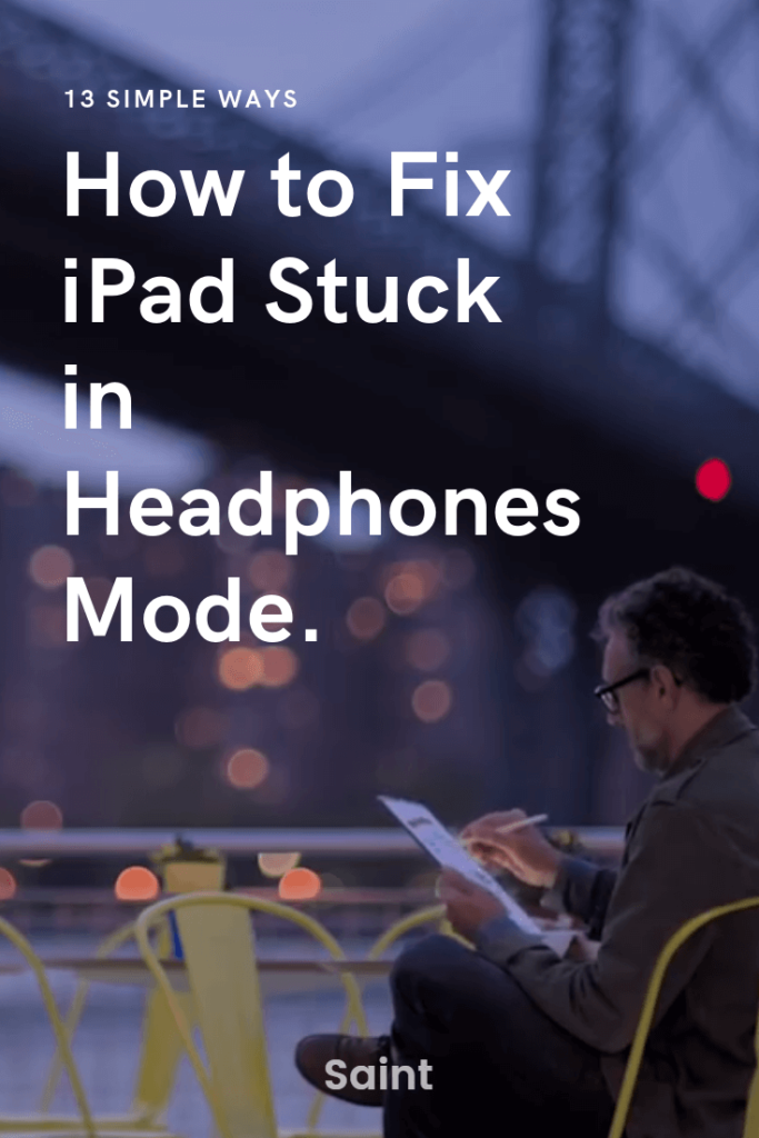 13 Simple Ways to Fix iPad Stuck in Headphones Mode Saint