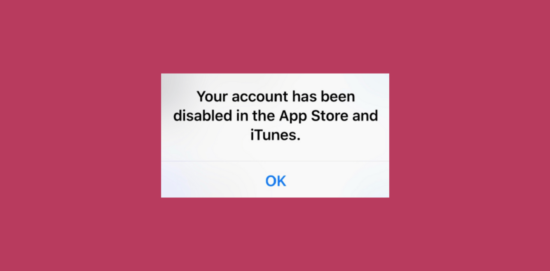 Your account has been disabled in the App Store and iTunes